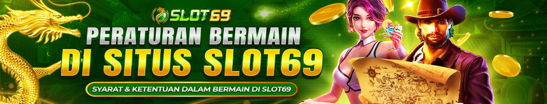 PERATURAN BERMAIN DI SLOT69